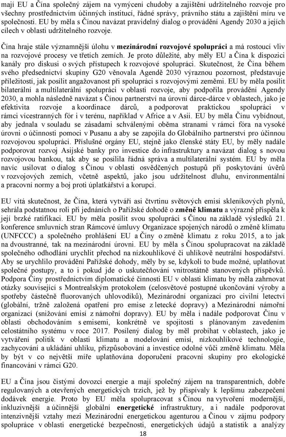 Čína hraje stále významnější úlohu v mezinárodní rozvojové spolupráci a má rostoucí vliv na rozvojové procesy ve třetích zemích.