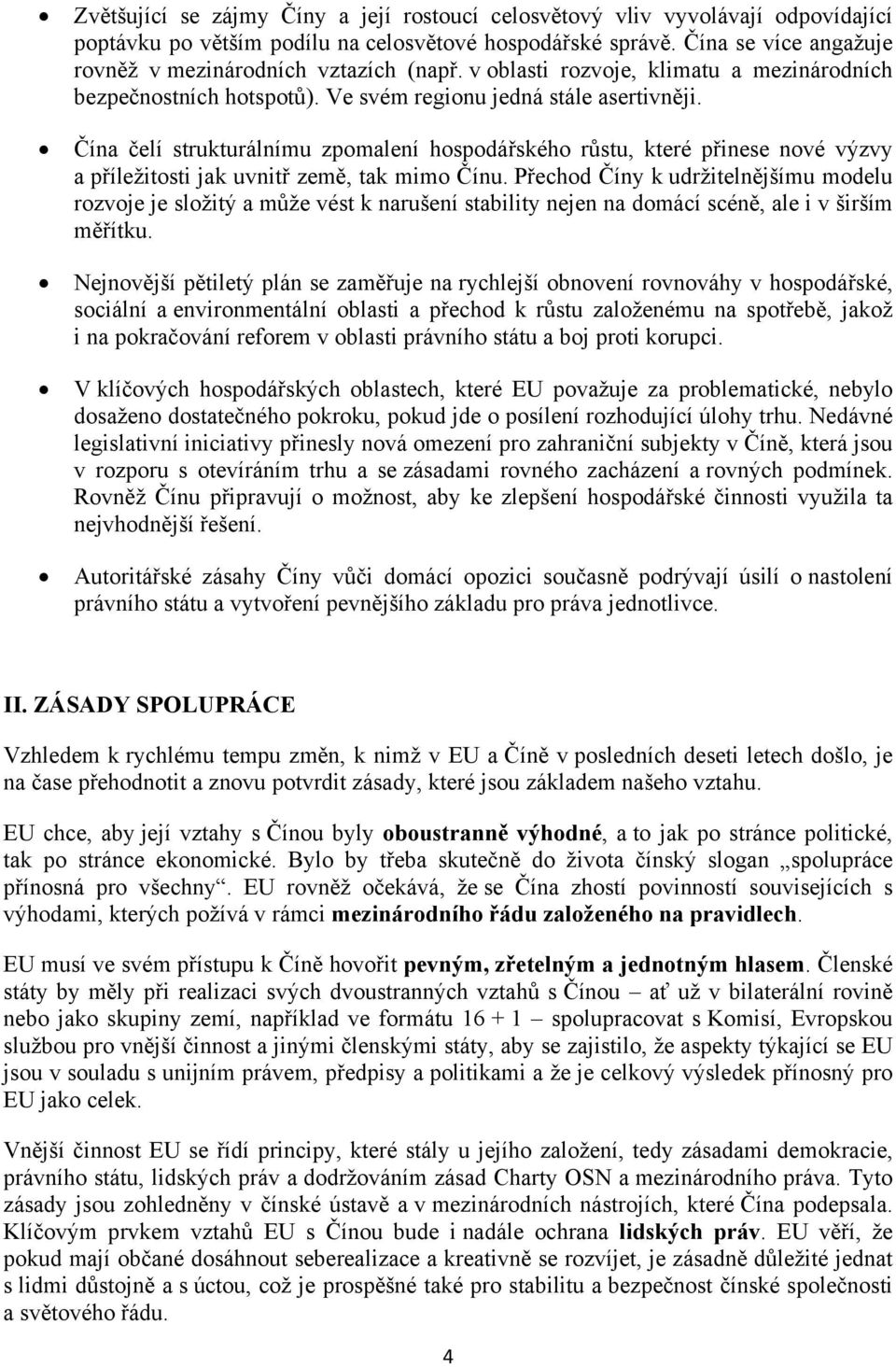 Čína čelí strukturálnímu zpomalení hospodářského růstu, které přinese nové výzvy a příležitosti jak uvnitř země, tak mimo Čínu.