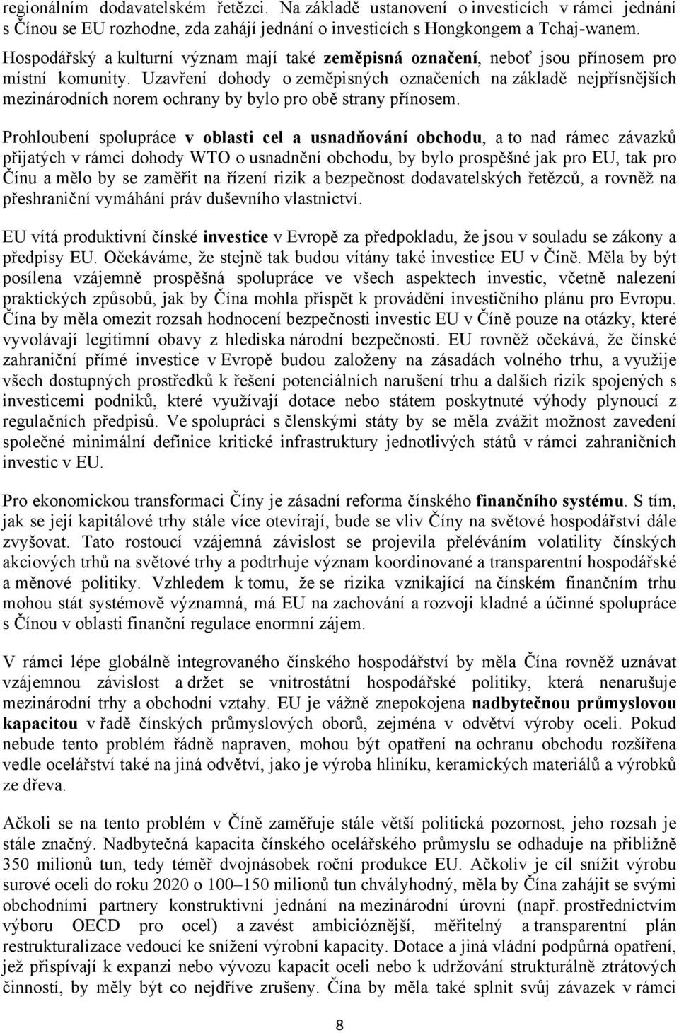 Uzavření dohody o zeměpisných označeních na základě nejpřísnějších mezinárodních norem ochrany by bylo pro obě strany přínosem.