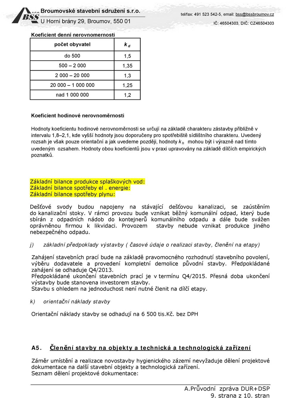 Uvedený rozsah je však pouze orientační a jak uvedeme později, hodnoty k h mohou být i výrazně nad tímto uvedeným ozsahem.