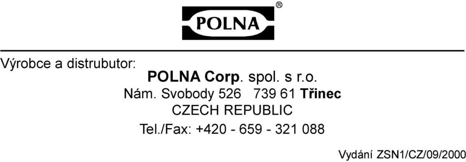 Svobody 526 739 61 Tøinec CZECH REPUBLIC Tel.