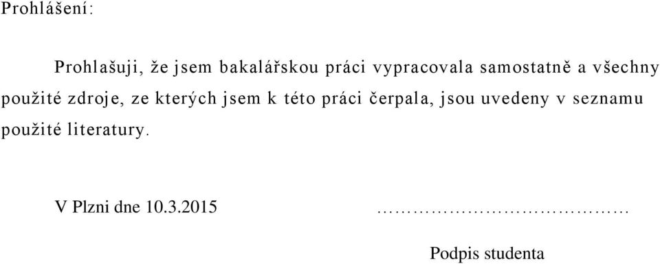 kterých jsem k této práci čerpala, jsou uvedeny v