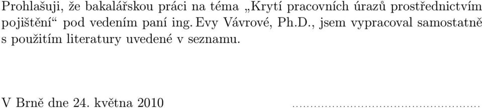 , jsem vypracoval samostatně s použitím literatury uvedené v seznamu.