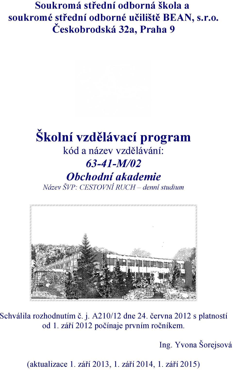 CESTOVNÍ RUCH denní studium Schválila rozhodnutím č. j. A210/12 dne 24. června 2012 s platností od 1.