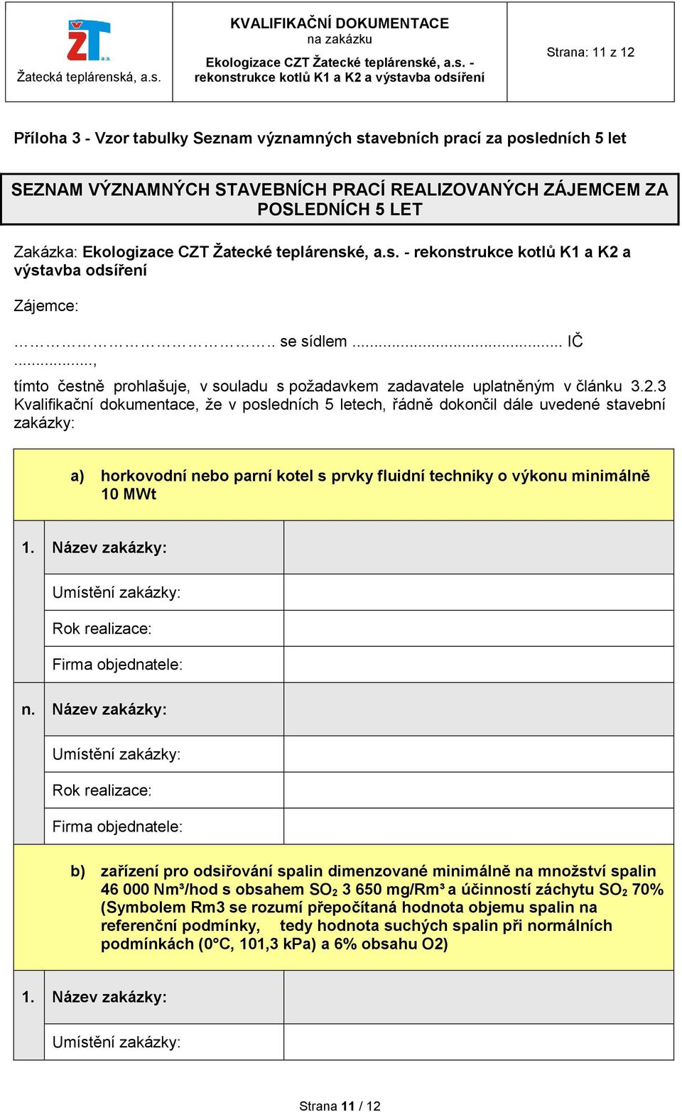 Název zakázky: Umístění zakázky: Rok realizace: Firma objednatele: n.