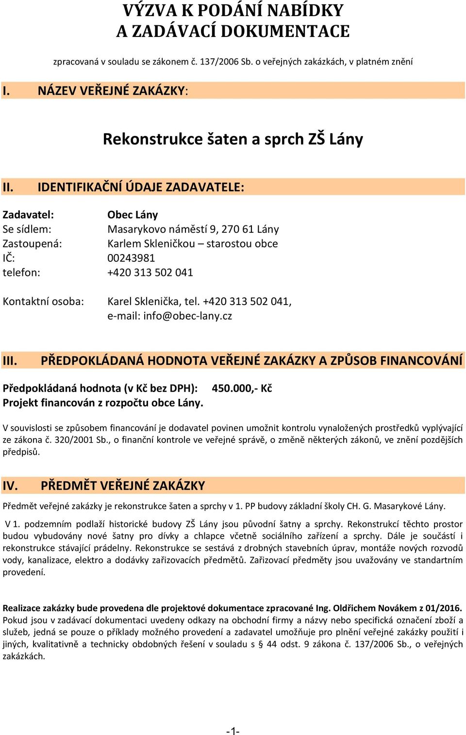 Sklenička, tel. +420 313 502 041, e-mail: info@obec-lany.cz III.