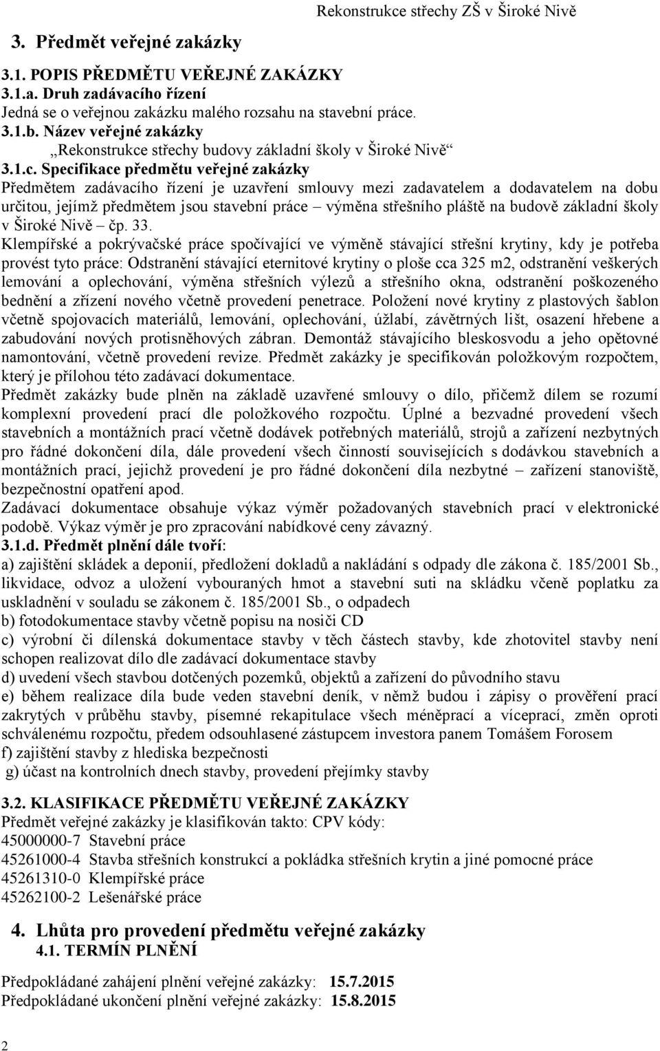 . 3.1.b. Název veřejné zakázky Rekonstrukce