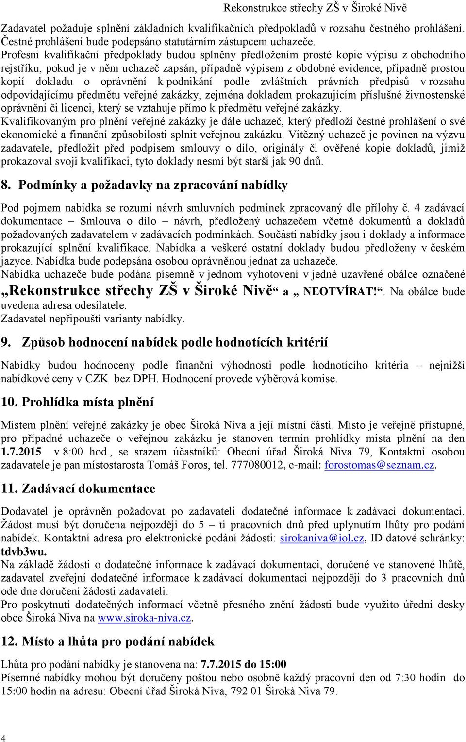 dokladu o oprávnění k podnikání podle zvláštních právních předpisů v rozsahu odpovídajícímu předmětu veřejné zakázky, zejména dokladem prokazujícím příslušné živnostenské oprávnění či licenci, který