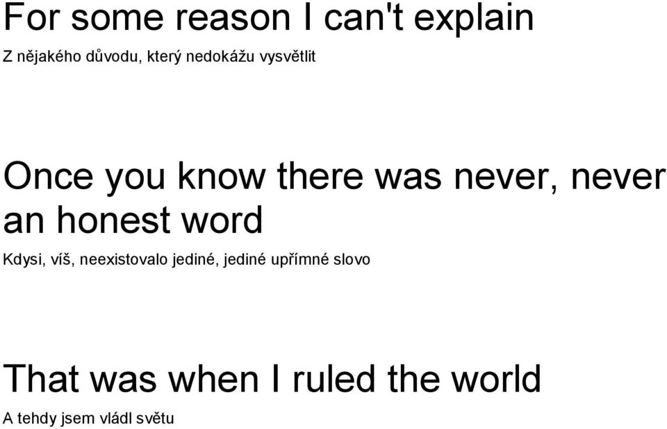 honest word Kdysi, víš, neexistovalo jediné, jediné upřímné