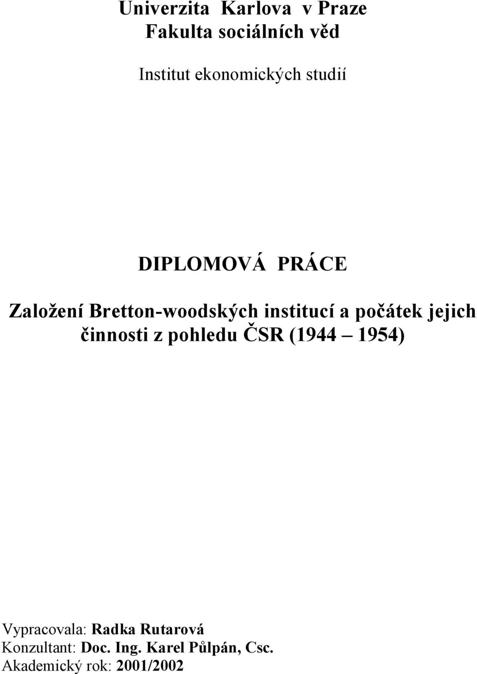 institucí a počátek jejich činnosti z pohledu ČSR (1944 1954)
