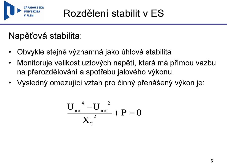 přímou vazbu na přerozdělování a spotřebu jalového výkonu.