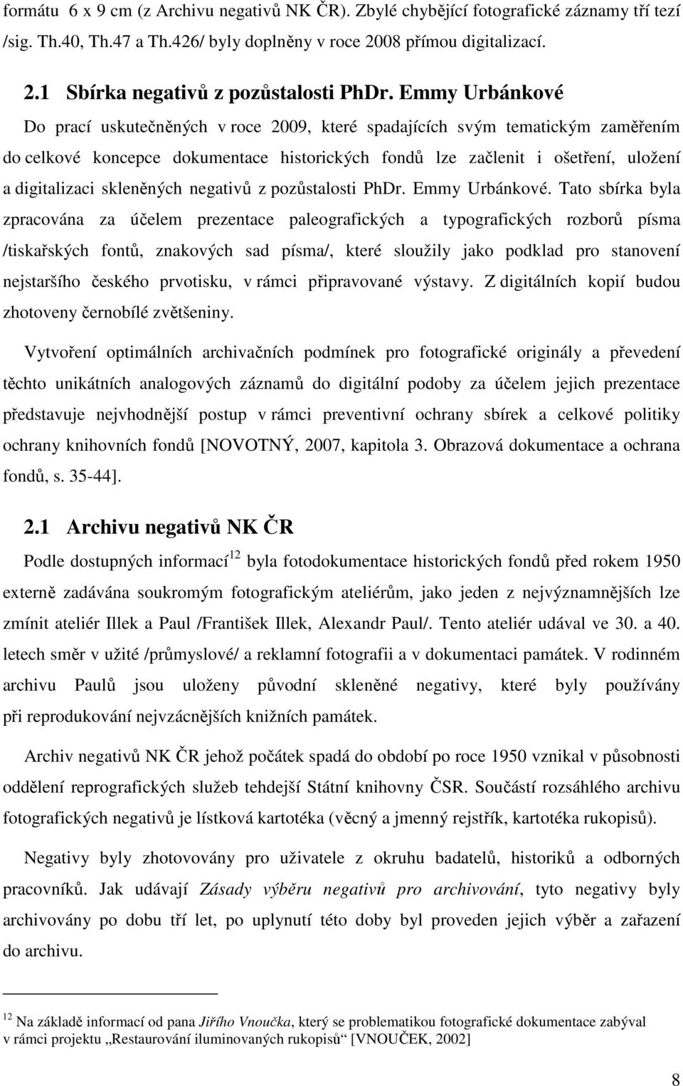 skleněných negativů z pozůstalosti PhDr. Emmy Urbánkové.