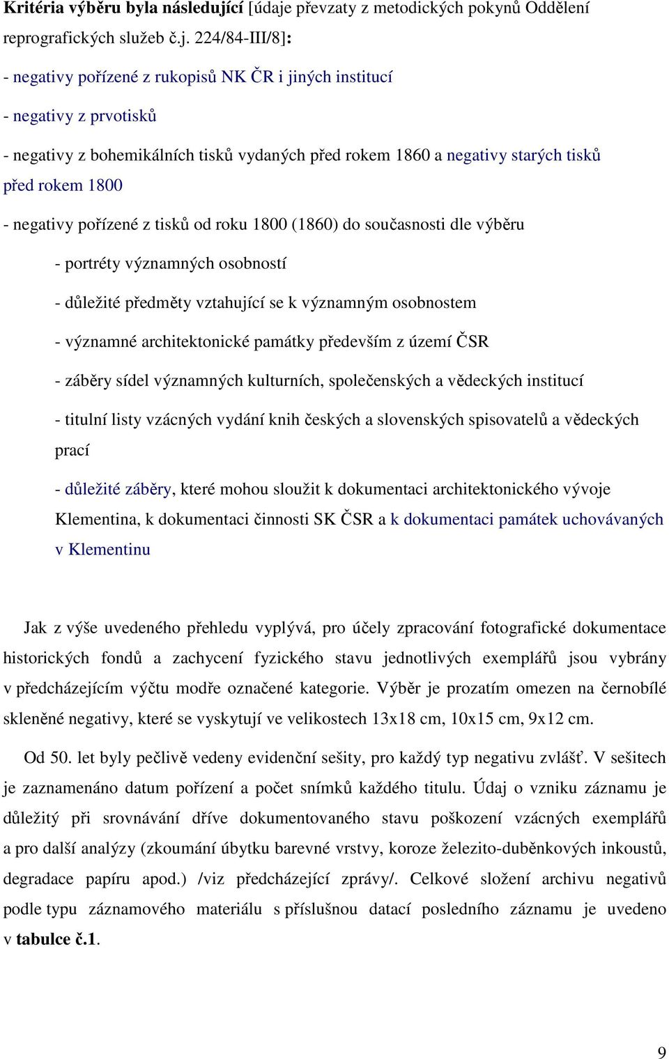 převzaty z metodických pokynů Oddělení reprografických služeb č.j.