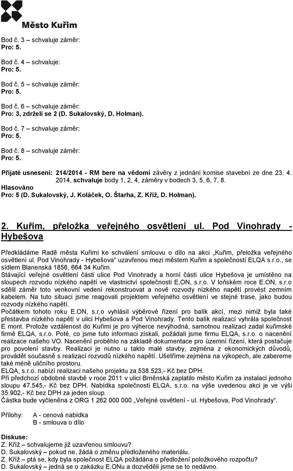 Koláček, O. Štarha, Z. Kříž, D. Holman). 2. Kuřim, přeložka veřejného osvětlení ul.