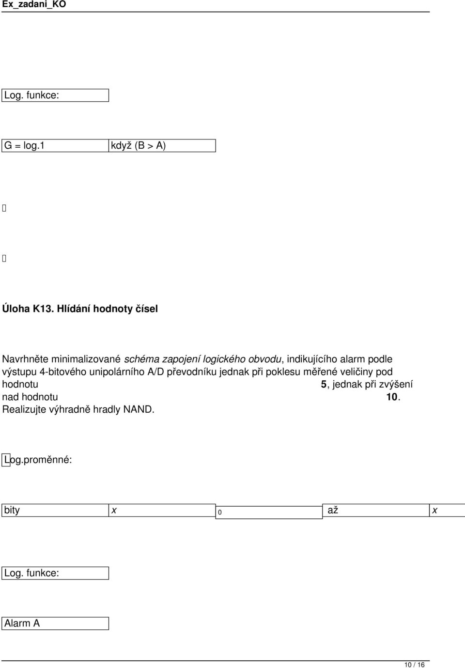 indikujícího alarm podle výstupu 4-bitového unipolárního A/D převodníku jednak při