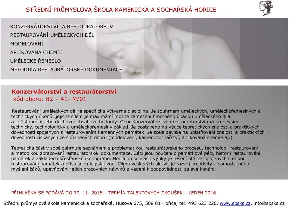 Je souhrnem uměleckých, uměleckořemeslných a technických úkonů, jejichž cílem je maximální možné zamezení hmotného úpadku uměleckého díla a zpřístupnění jeho duchovní obsahové hodnoty.
