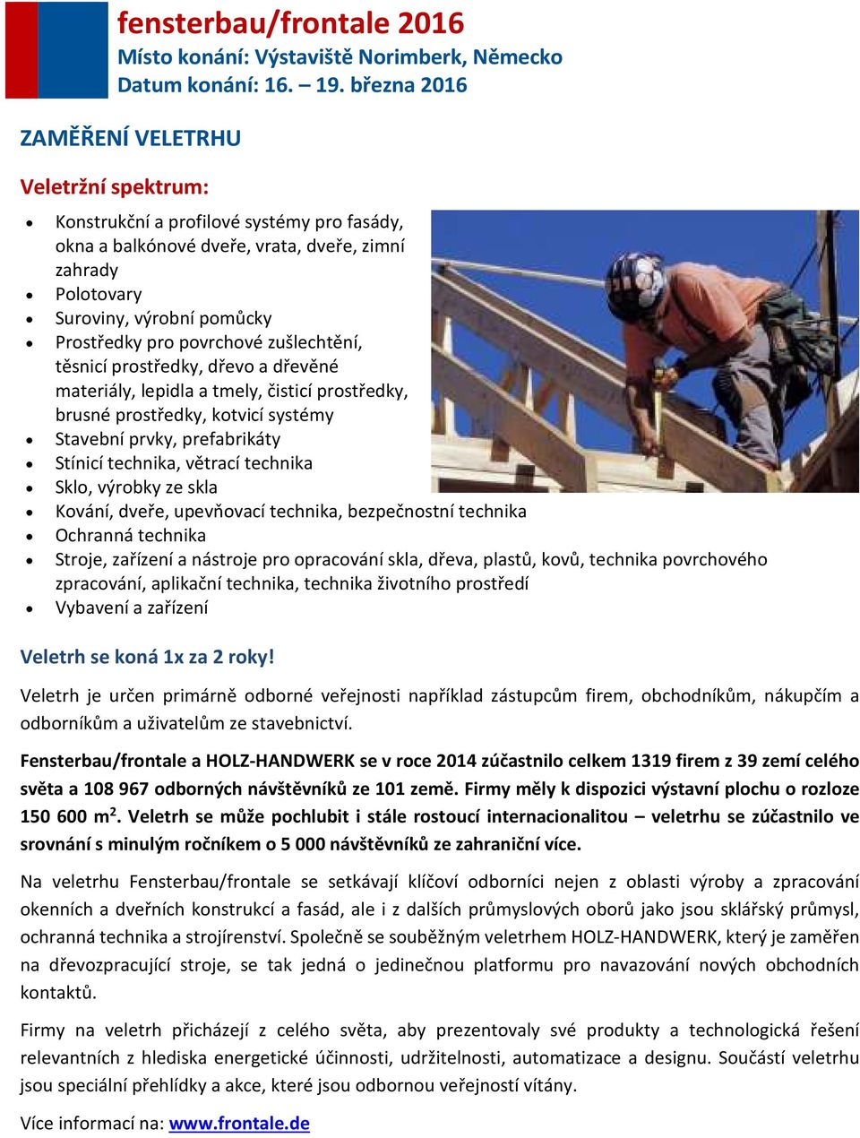 Sklo, výrobky ze skla Kování, dveře, upevňovací technika, bezpečnostní technika Ochranná technika Stroje, zařízení a nástroje pro opracování skla, dřeva, plastů, kovů, technika povrchového