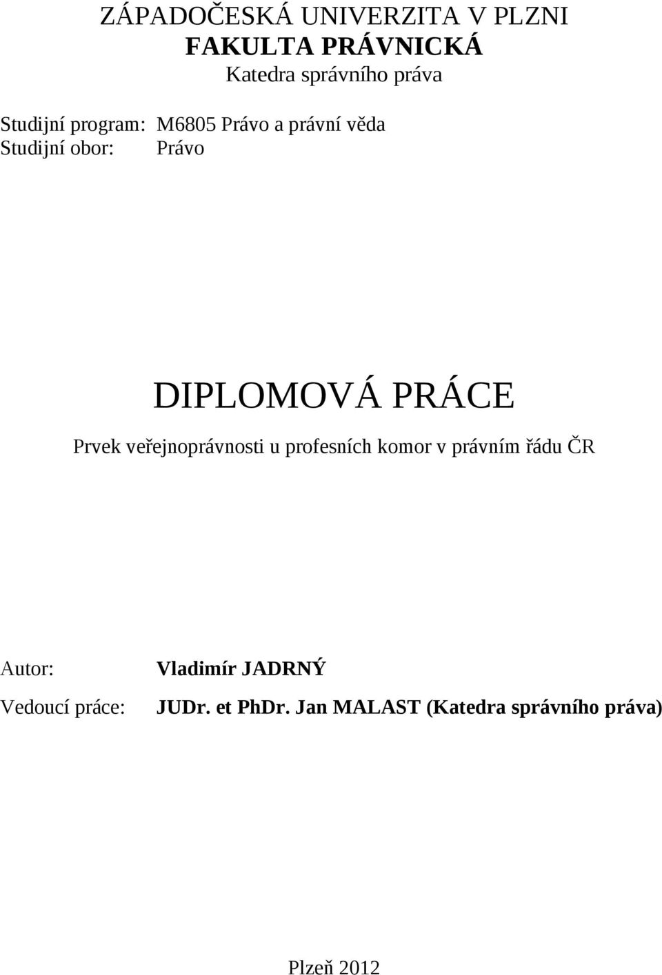 PRÁCE Prvek veřejnoprávnosti u profesních komor v právním řádu ČR Autor: