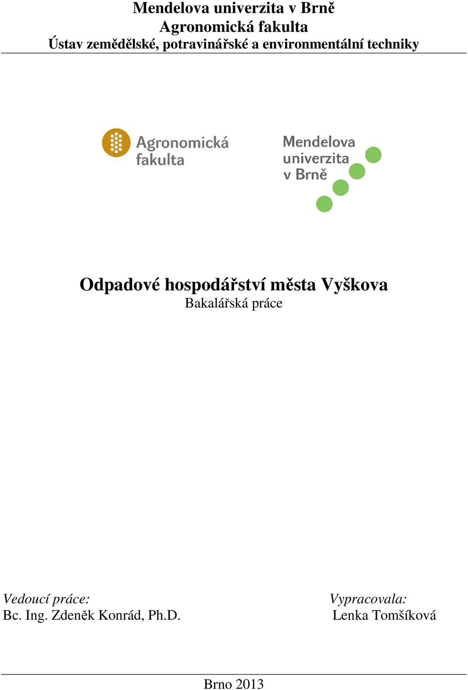 Odpadové hospodářství města Vyškova Bakalářská práce Vedoucí
