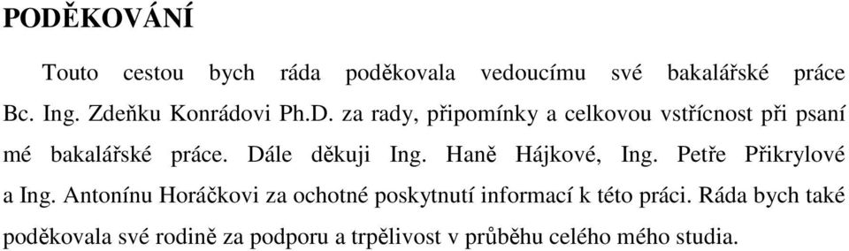 Dále děkuji Ing. Haně Hájkové, Ing. Petře Přikrylové a Ing.