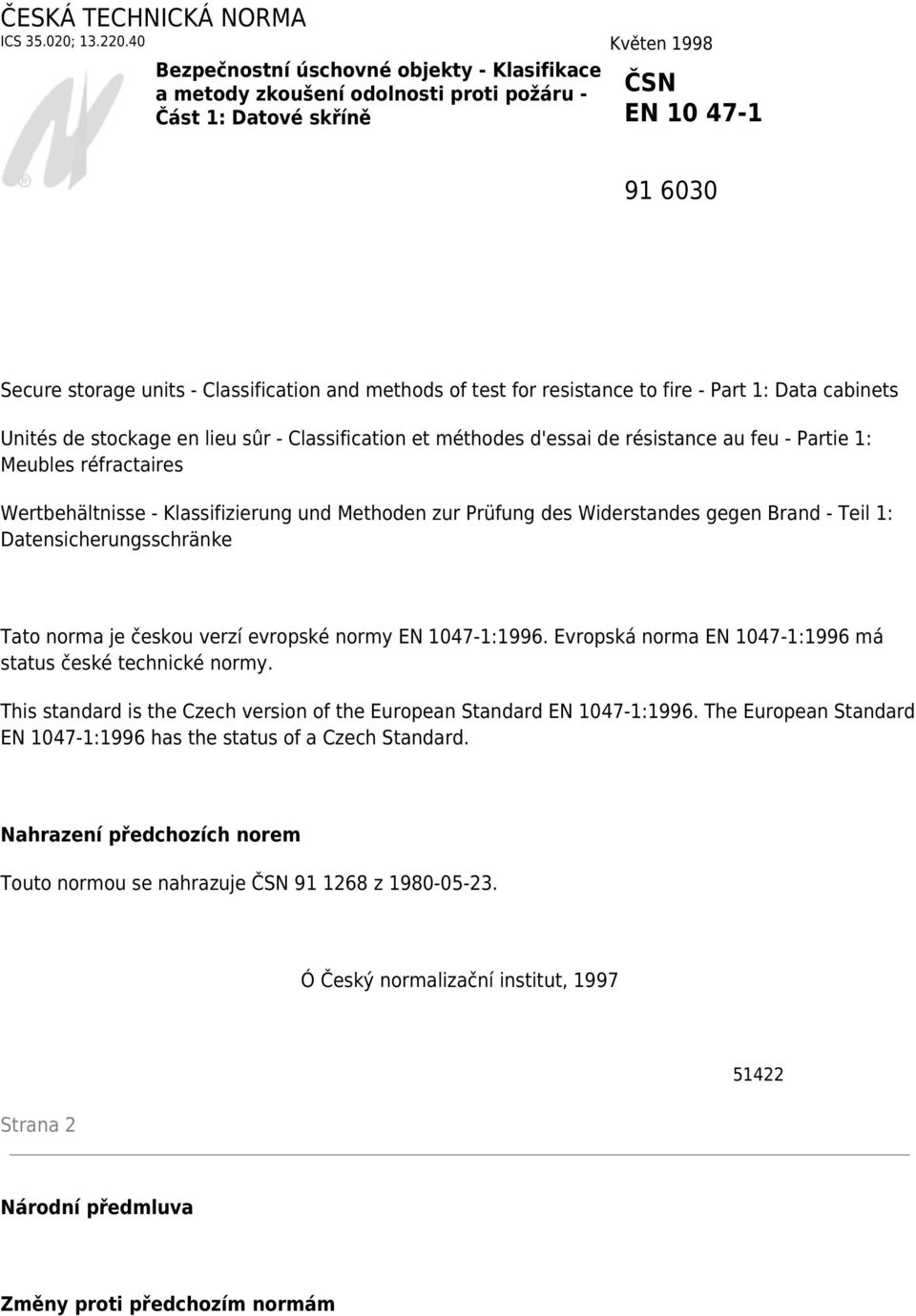 test for resistance to fire - Part 1: Data cabinets Unités de stockage en lieu sûr - Classification et méthodes d'essai de résistance au feu - Partie 1: Meubles réfractaires Wertbehältnisse -