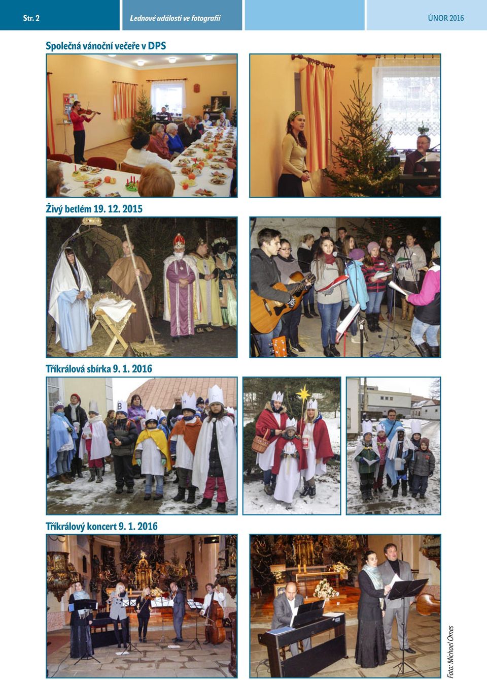 betlém 19. 12. 2015 Tříkrálová sbírka 9. 1. 2016 Tříkrálový koncert 9.