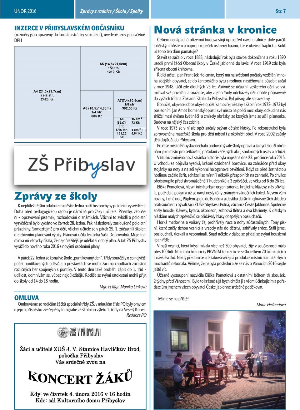 151,25 Kč 15 cm 2 73 Kč 1 cm 2 4,84 Kč K nejdůležitějším událostem měsíce ledna patří bezpochyby pololetní vysvědčení. Doba před pedagogickou radou je náročná pro žáky i učitele.