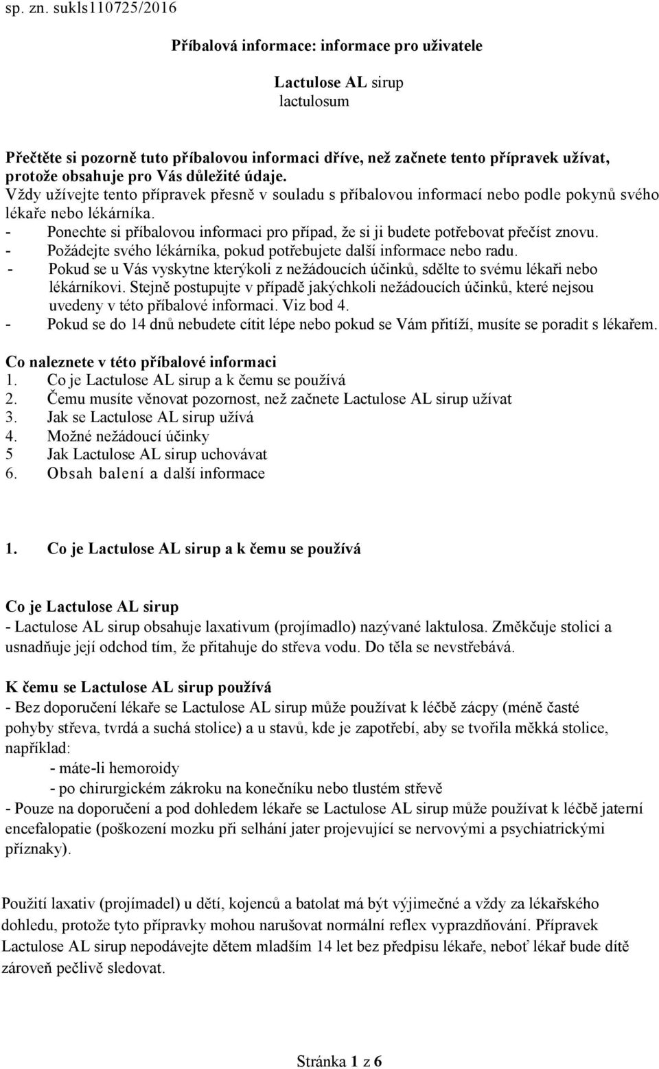 pro Vás důležité údaje. Vždy užívejte tento přípravek přesně v souladu s příbalovou informací nebo podle pokynů svého lékaře nebo lékárníka.