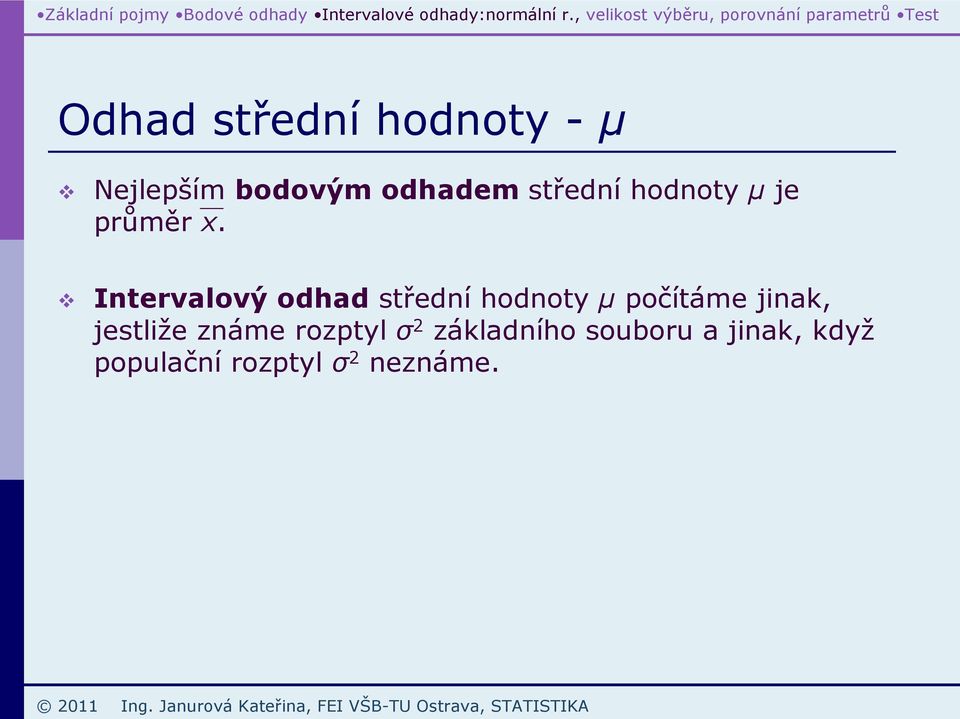 odhadem tředí hodoty µ je růměr x.