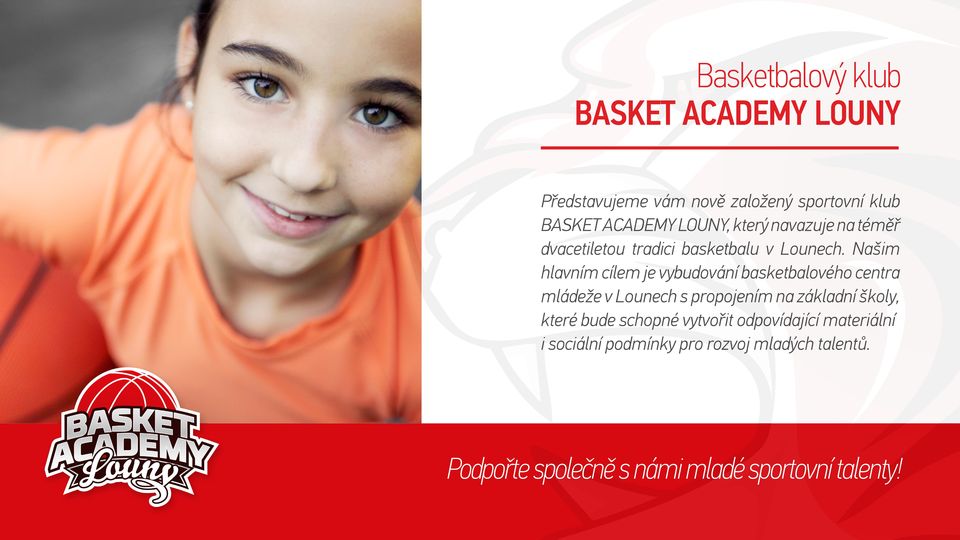 Našim hlavním cílem je vybudování basketbalového centra mládeže v Lounech s propojením na základní školy,