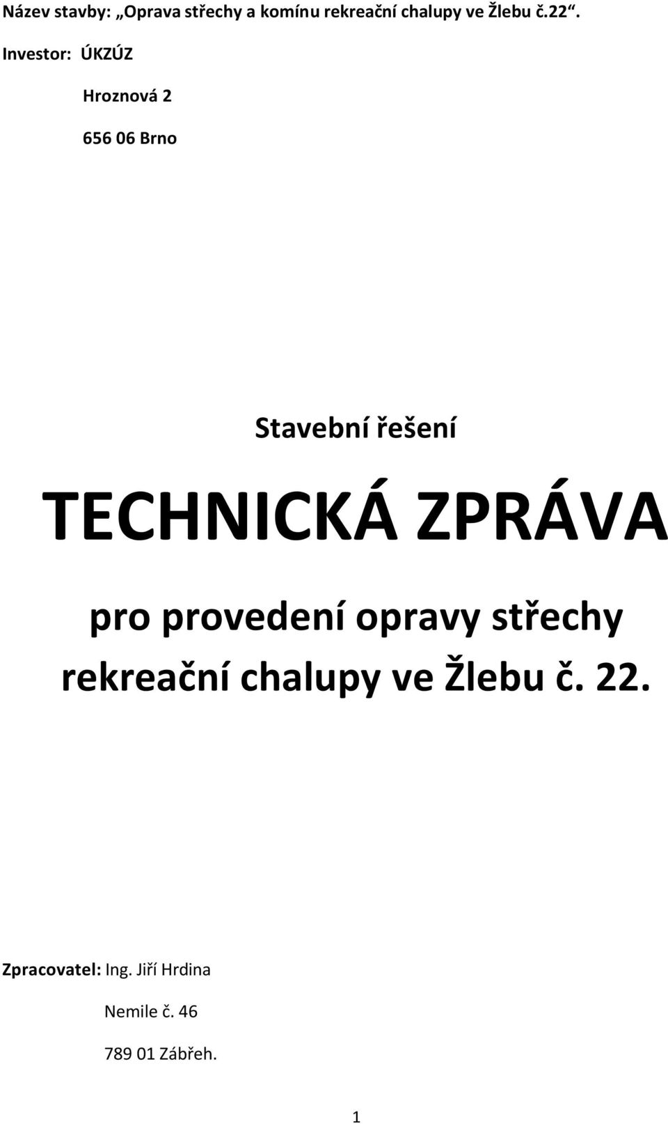 TECHNICKÁ ZPRÁVA pro provedení opravy střechy rekreační chalupy ve
