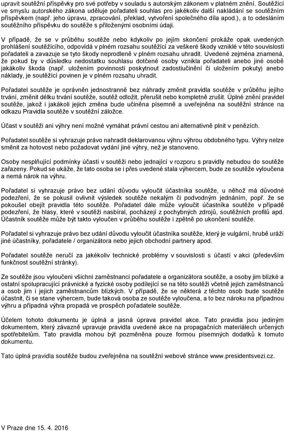 ), a to odesláním soutěžního příspěvku do soutěže s přiloženými osobními údaji.