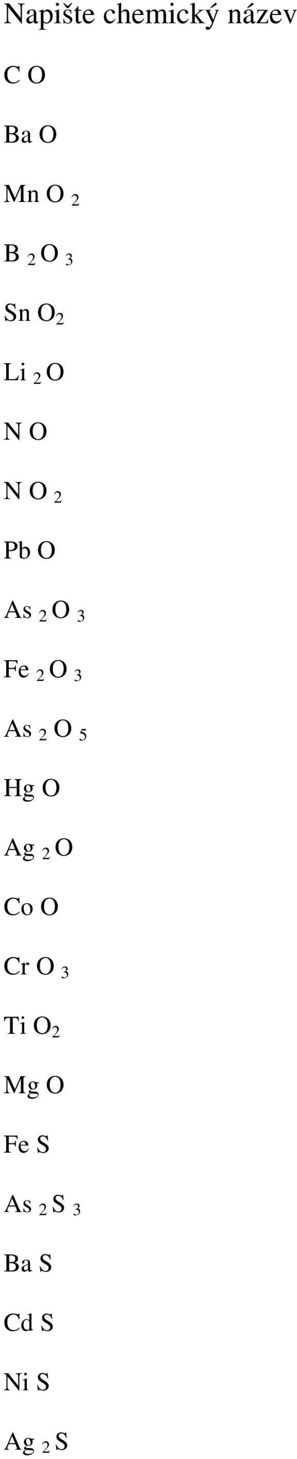 Fe 2 O 3 As 2 O 5 Hg O Ag 2 O Co O Cr O 3