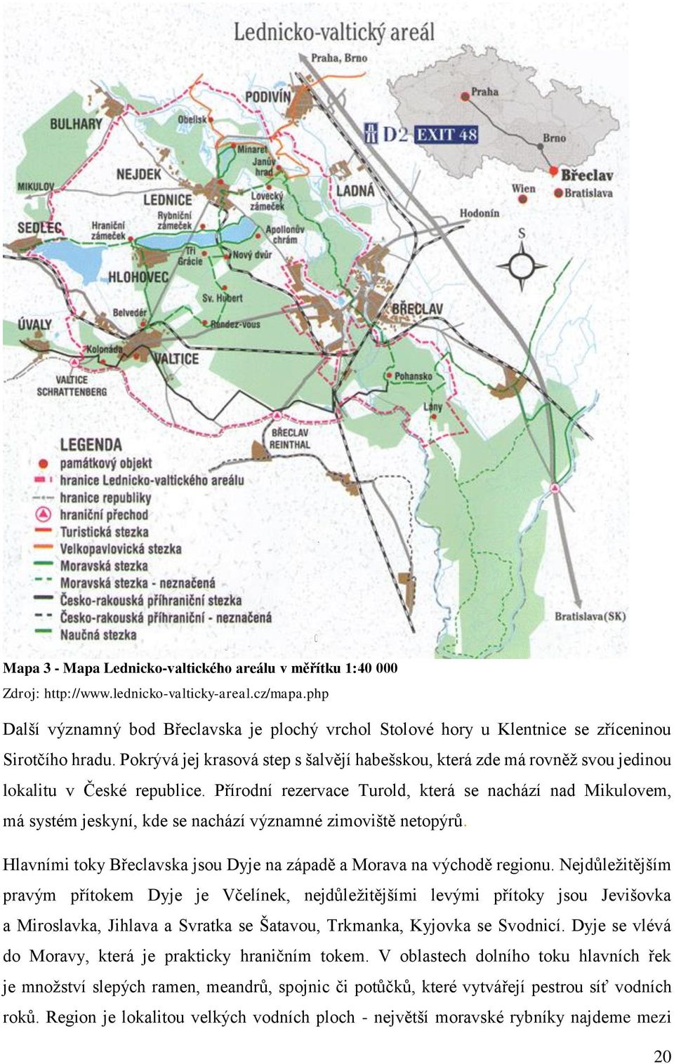 Pokrývá jej krasová step s šalvějí habešskou, která zde má rovněž svou jedinou lokalitu v České republice.