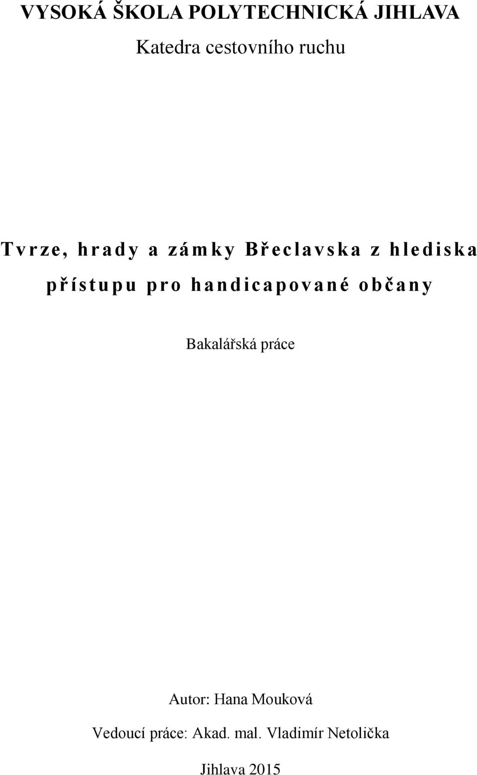 pro handicapované občany Bakalářská práce Autor: Hana