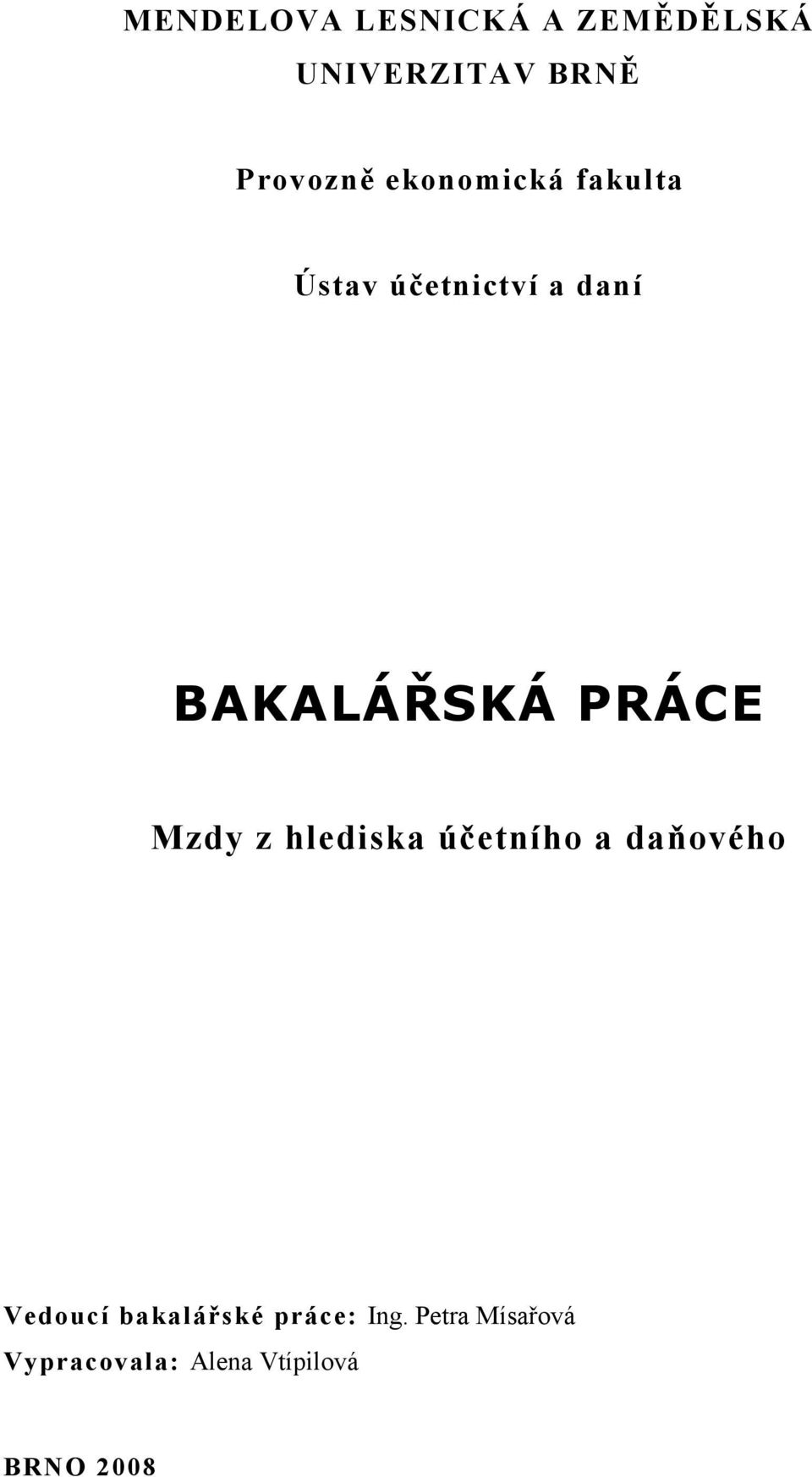 Mzdy z hlediska účetního a daňového Vedoucí bakalářské