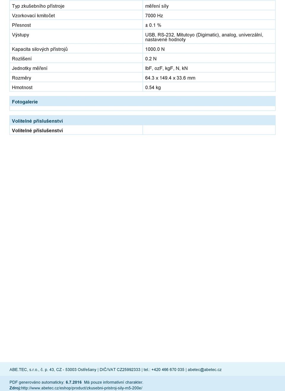 univerzální, nastavené hodnoty 1000.0 N 0.2 N lbf, ozf, kgf, N, kn 64.3 x 149.4 x 33.6 mm 0.