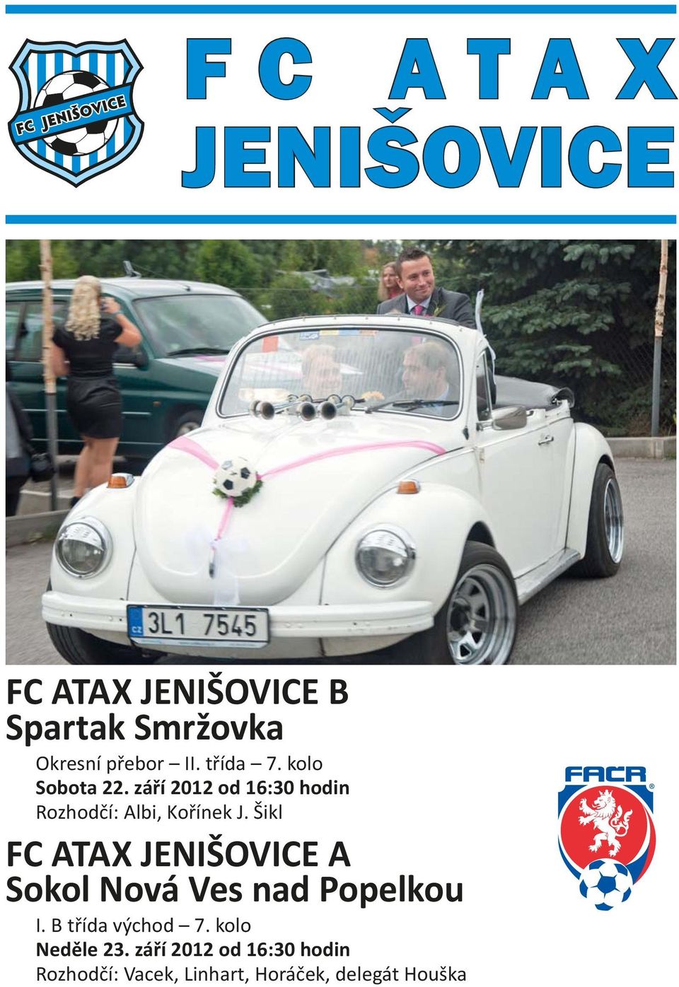 Šikl FC ATAX JENIŠOVICE A Sokol Nová Ves nad Popelkou I. B t ída východ 7.