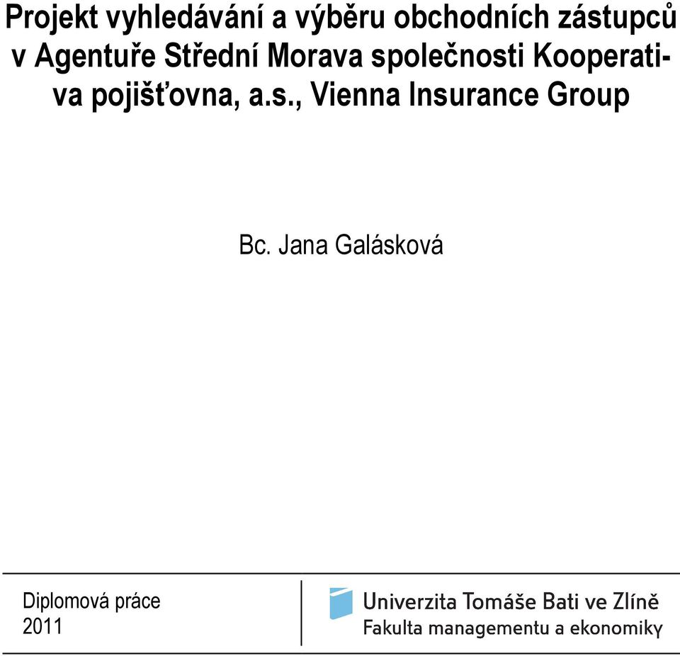 společnosti Kooperativa pojišťovna, a.s., Vienna Insurance Group Bc.