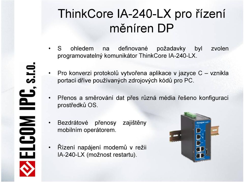 Pro konverzi protokolů vytvořena aplikace v jazyce C vznikla portací dříve používaných zdrojových kódů pro