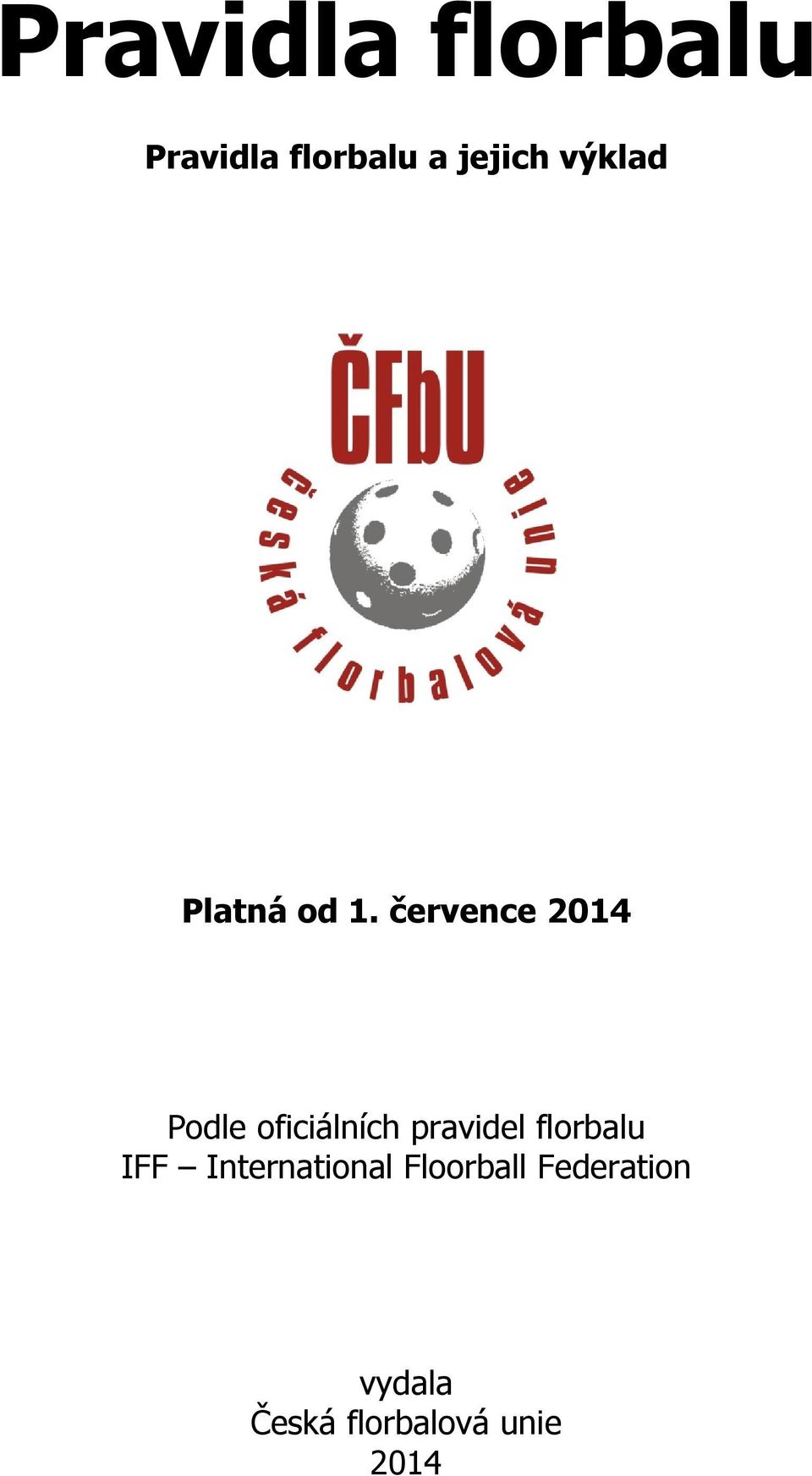 července 2014 Podle oficiálních pravidel