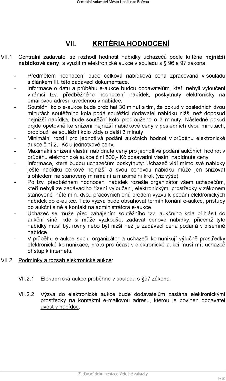 předběžného hodnocení nabídek, poskytnuty elektronicky na emailovou adresu uvedenou v nabídce.