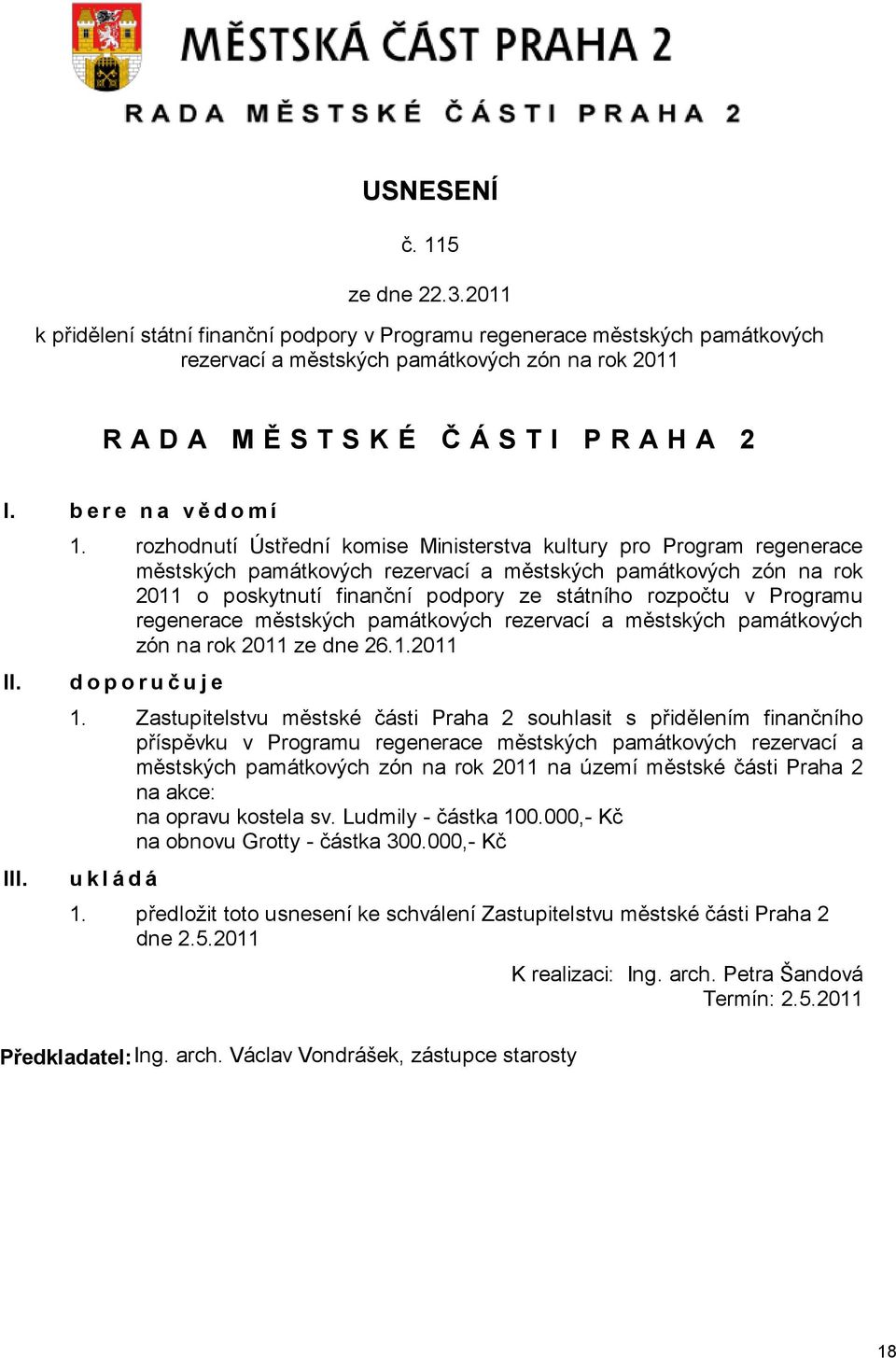 Programu regenerace městských památkových rezervací a městských památkových zón na rok 2011 ze dne 26.1.2011 doporuč uje 1.