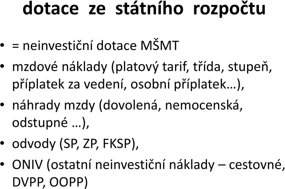 příplatek ), náhrady mzdy (dovolená, nemocenská, odstupné ), odvody