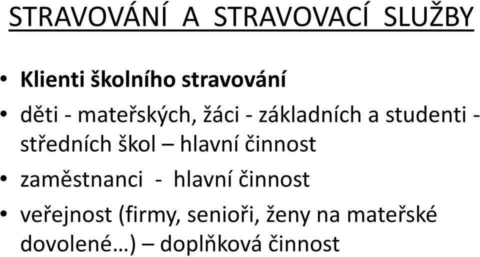 škol hlavní činnost zaměstnanci - hlavní činnost veřejnost