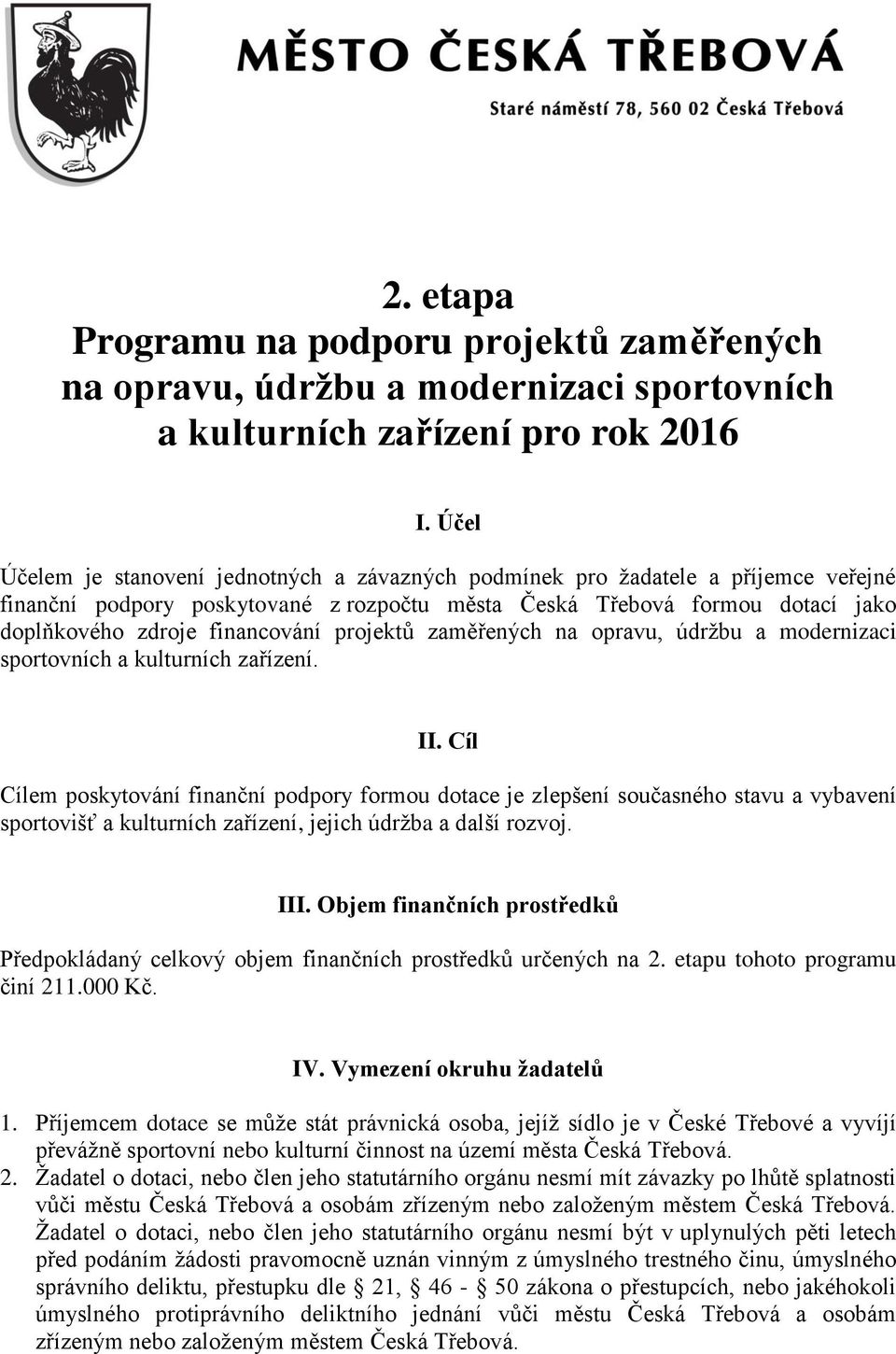 projektů zaměřených na opravu, údržbu a modernizaci sportovních a kulturních zařízení. II.