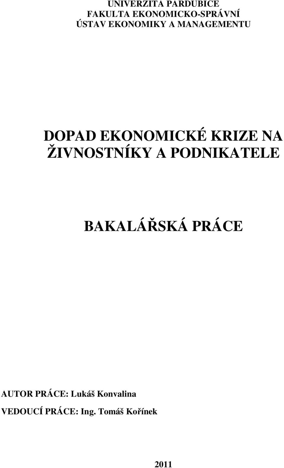 ŽIVNOSTNÍKY A PODNIKATELE BAKALÁŘSKÁ PRÁCE AUTOR