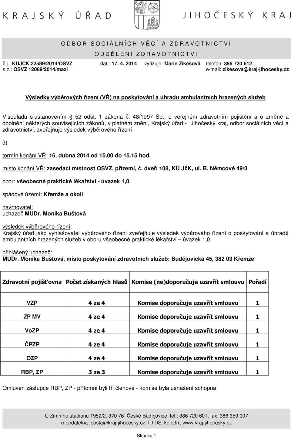 cz Výsledky výběrových řízení (VŘ) na poskytování a úhradu ambulantních hrazených služeb V souladu s ustanovením 52 odst. 1 zákona č. 48/1997 Sb.