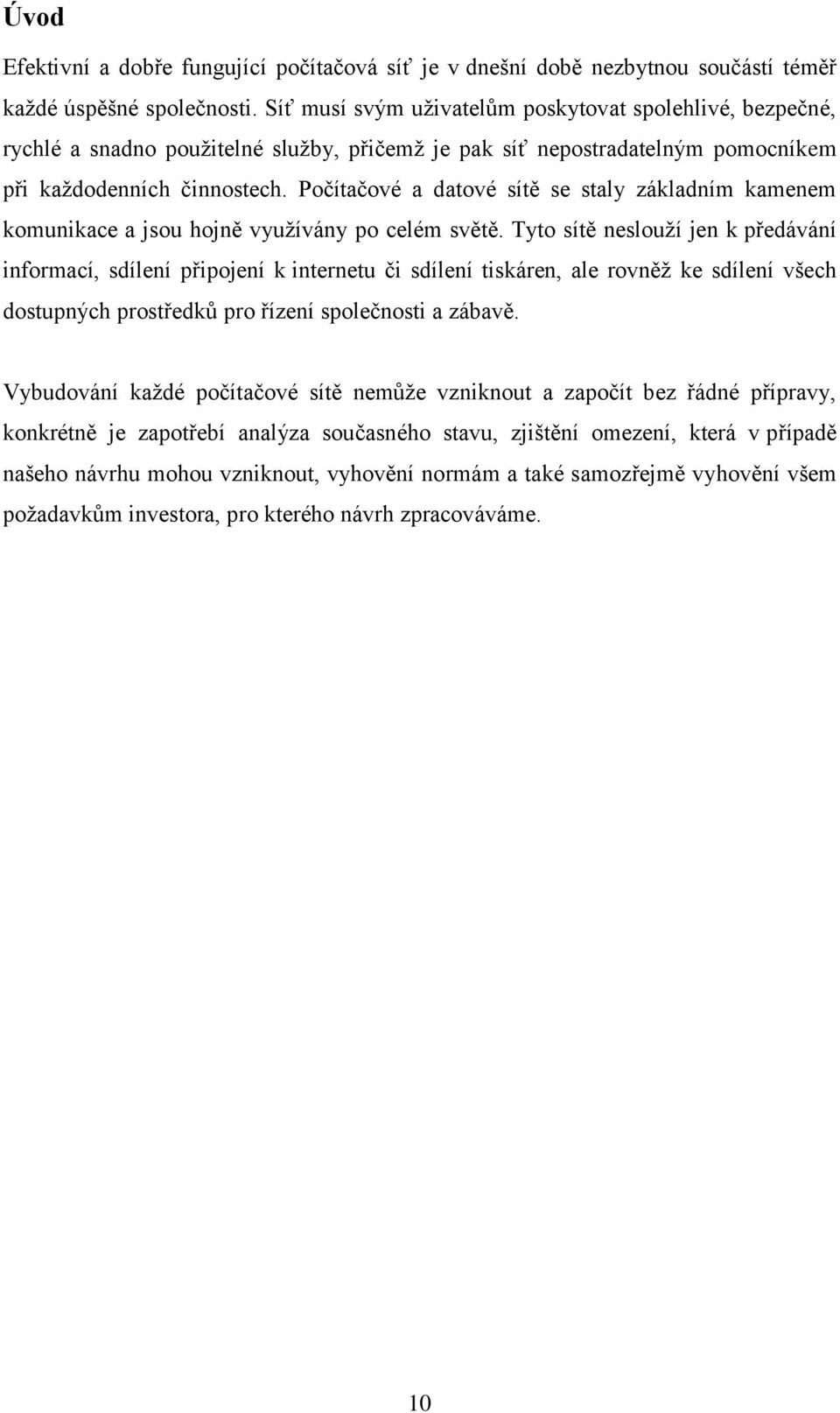 Počítačové a datové sítě se staly základním kamenem komunikace a jsou hojně využívány po celém světě.