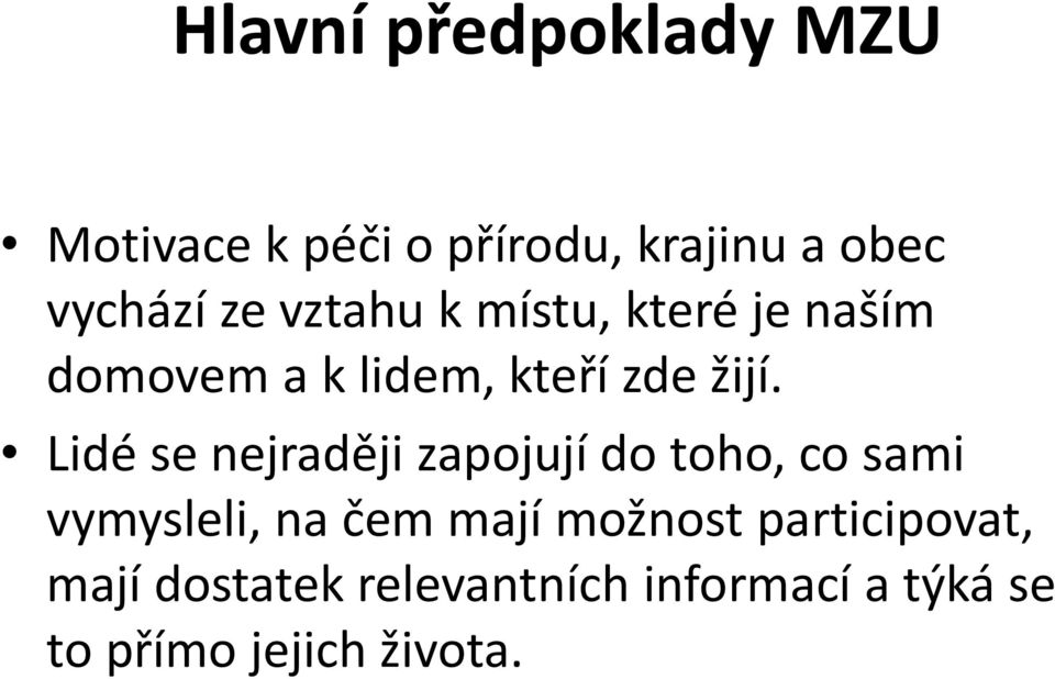 Lidé se nejraději zapojují do toho, co sami vymysleli, na čem mají možnost